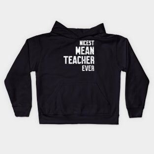 Nicest mean Teacher ever Kids Hoodie